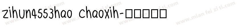 zihun4553hao chaoxih字体转换